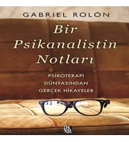 Bir Psikanalistin Notları - Psikoterapi Dünyasından Gerçek Hikayeler