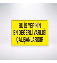 Bu İş Yerinin En Değerli Varlığı Çalışanlarıdır 21x28 Arkası Yapışkanlı Levha