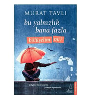 Bu Yalnızlık Bana Fazla Bölüşelim mi? - Murat Tavlı