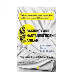Bakırköy Akıl Hastanesi'nden Anılar - Latif Ruhşat Alpkan