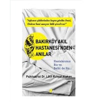 Bakırköy Akıl Hastanesi'nden Anılar - Latif Ruhşat Alpkan