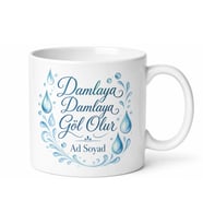İsme Özel Damlaya Damlaya Göl Olur Yazılı Kupa Bardak Hediye