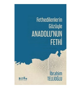 Fethedilenlerin Gözüyle Anadolunun Fethi