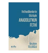 Fethedilenlerin Gözüyle Anadolunun Fethi