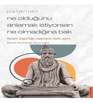 Patanjali - Ne Olduğunu Anlamak İstiyorsan Ne Olmadığına Bak