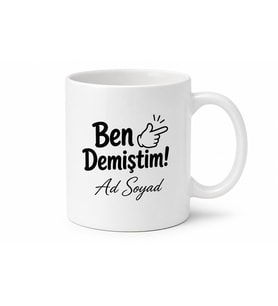 Ben Demiştim Tartışmacı İnsana Hediye Kupa Bardak Hep Haklı Çıkan