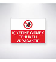 Bu İş Yerine Girmek Tehlikeli Ve Yasaktır 21x35 Arkası Yapışkanlı Levha