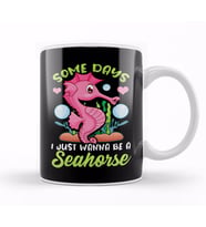 Cute Some Days I Just Wanna Be a Seahorse Kupa Bardak Porselen