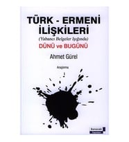 Türk  Ermeni İlişkilileri - Ahmet Gürel