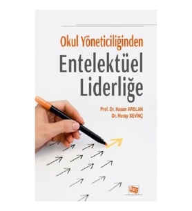 Okul Yöneticiliğinden Entelektüel Liderliğe
