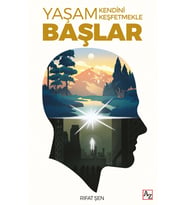 Yaşam Kendini Keşfetmekle Başlar Rıfat Şen