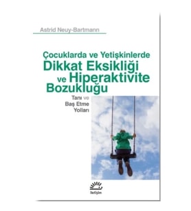 Çocuklarda ve Yetişkinlerde Dikkat Eksikliği ve Hiperaktivite Bozukluğu