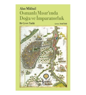 Osmanlı Mısır'ında Doğa ve İmparatorluk