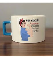 Her Güçlü Kadının Arkasında Kendisi Vardır Baskılı Kadınlar Günü Mavi Kulplu C Fincan