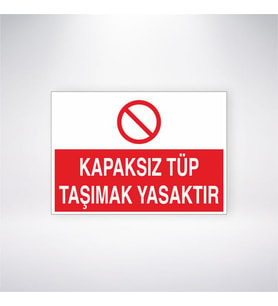 Kapaksız Tüp Taşımak Yasaktır