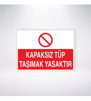 Kapaksız Tüp Taşımak Yasaktır