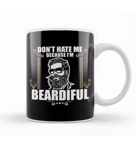 Funny Don't Hate Me Because I'm Beardiful Bearded Kupa Bardak Porselen