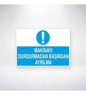 Makineyi Durdurmadan Başından Ayrılma