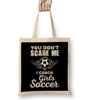Cute You Don t Scare Me I Coach Girl s Soccer Bez Çanta Uzun Saplı