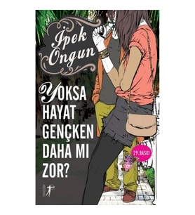 Yoksa Hayat Gençken Daha mı Zor?