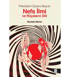 Psikolojinin Üçüncü Boyutu Nefs İlmi Ve Rüyaların Dili Mustafa Merter Ketebe