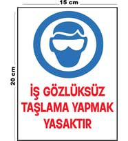 Metal İş Gözlüksüz Taşlama Yapmak Yasaktır 15 cm x 20 cm Uyarı Levhası Yönlendirme Tabelası
