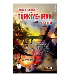 Dünden Bugüne Türkiye - Irak İlişkileri