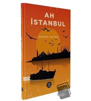 Ah İstanbul / Osman Akyol