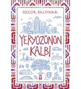Yeryüzünün Kalbi - Özgür Balpınar -