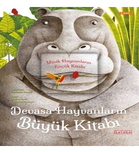 Devasa Hayvanların Büyük Kitabı - Minik Hayvanların Küçük Kitabı