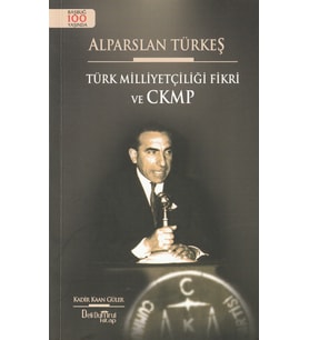 ALPARSLAN TÜRKEŞ / TÜRK MİLLİYETÇİLİĞİ FİKRİ VE CKMP