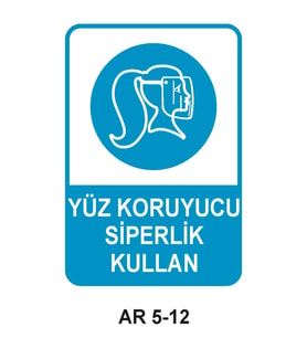 YÜZ SİPERLİĞİ KULLAN KADIN FİGÜRLÜ İŞ GÜVENLİĞİ UYARI LEVHASI 1 ADET PVC 21 X 29CM