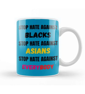 STOP HATE AGAINST blacks Asians Everybody Stop Hate Asian Black Llives Matter Kupa Bardak Porselen