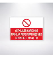 Yetkililer Haricinde Fırınlar Arasından Geçmek Kesinlikle Yasaktır 21x28 Arkası Yapışkanlı Levha