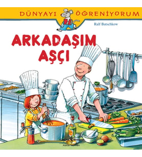 Dünyayı Öğreniyorum - Arkadaşım Aşçı