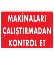 Mey İthalat® Makinaları Çalıştırmadan Et Uyarı Levhası 25X35 Kod:207