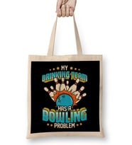 Funny My Drinking Team Has A Bowling Problem Bez Çanta Uzun Saplı