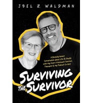 Surviving The Survivor: A Brutally Honest Conversation About Life (& Death) With My Mom: A Holocaust