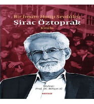 Bir İmam Hatip Sevdalısı - Sirac Öztoprak Kitabı