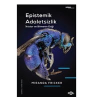 Epistemik Adaletsizlik -İktidar ve Bilmenin Etiği-