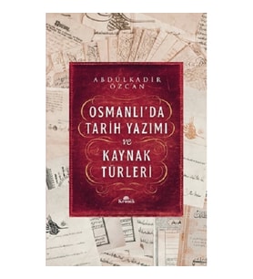 Osmanlı’da Tarih Yazımı ve Kaynak Türleri