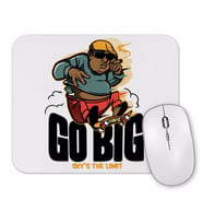 Go Big Mouse Pad