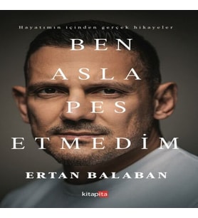 Ben Asla Pes Etmedim