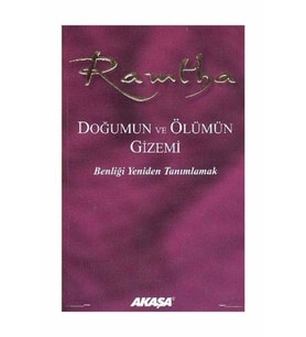Doğumun ve Ölümün Gizemi & Benliği Yeniden Tanımlamak