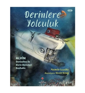 Derinlere Yolculuk Alvin Denizaltısı ile Derin Denizleri Keşfedin TÜBİTAK Popüler Bilim Yayınları