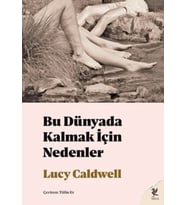 Bu Dünyada Kalmak İçin Nedenler