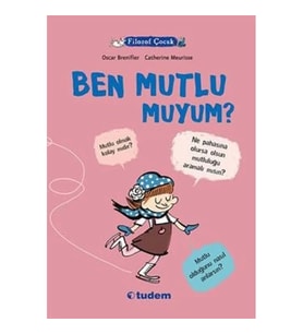 Filozof Çocuk : Ben Mutlu muyum?