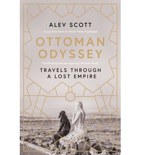 Ottoman Odyssey: Travels Through A Lost Empire: Shortlisted For The Stanford Dolman Travel Book Of T (Krem)