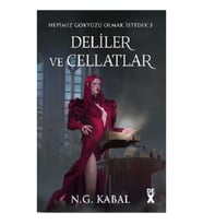Hepimiz Gökyüzü Olmak İstedik 3 Deliler ve Cellatlar - Ciltli (Kırmızı Şömiz)