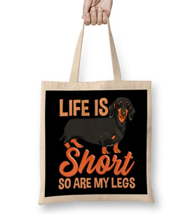 Life Is Short So Are My Legs Cute Dachshund Bez Çanta Uzun Saplı